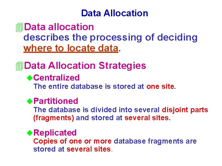 Data Allocation 4 Data allocation describes the processing of deciding where to locate data. Data Allocation 4 Data allocation describes the processing of deciding where to locate data.