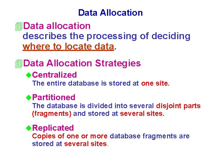 Data Allocation 4 Data allocation describes the processing of deciding where to locate data.