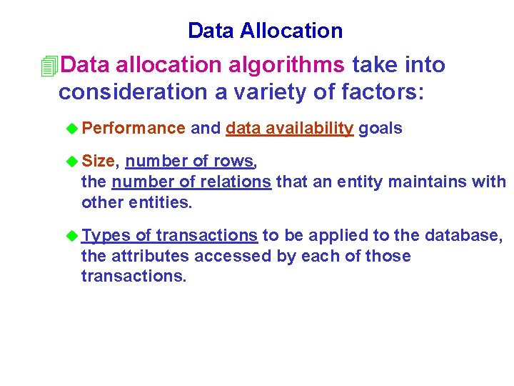 Data Allocation 4 Data allocation algorithms take into consideration a variety of factors: u