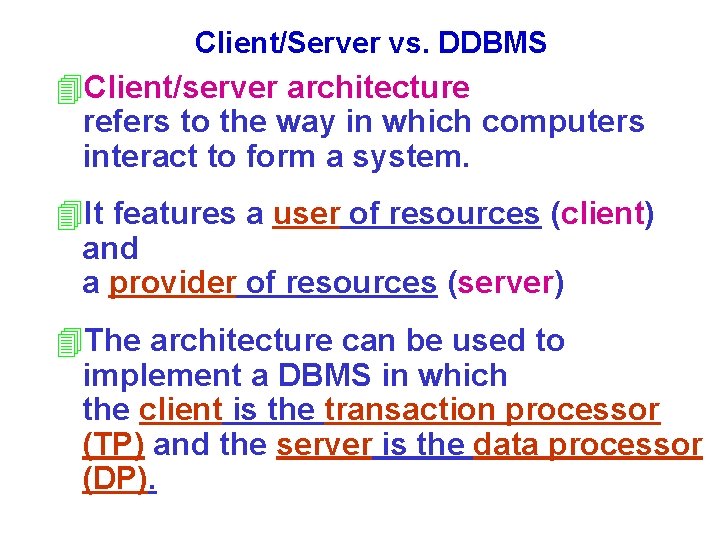 Client/Server vs. DDBMS 4 Client/server architecture refers to the way in which computers interact