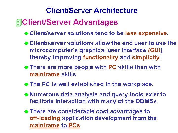 Client/Server Architecture 4 Client/Server Advantages u Client/server solutions tend to be less expensive. u Client/Server Architecture 4 Client/Server Advantages u Client/server solutions tend to be less expensive. u