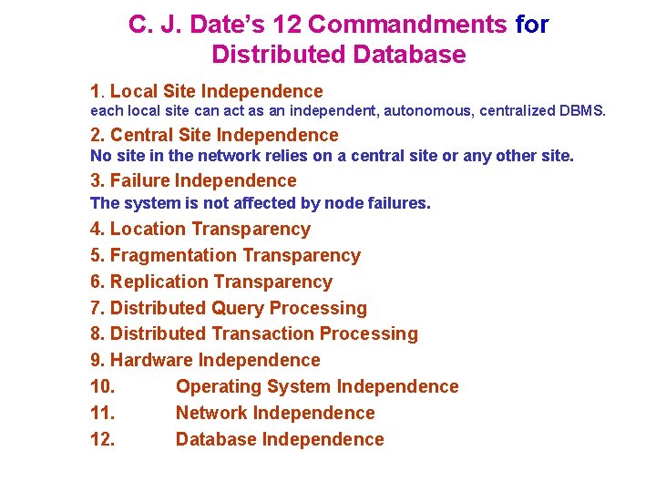 C. J. Date’s 12 Commandments for Distributed Database 1. Local Site Independence each local C. J. Date’s 12 Commandments for Distributed Database 1. Local Site Independence each local