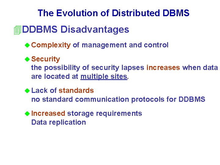 The Evolution of Distributed DBMS 4 DDBMS Disadvantages u Complexity of management and control