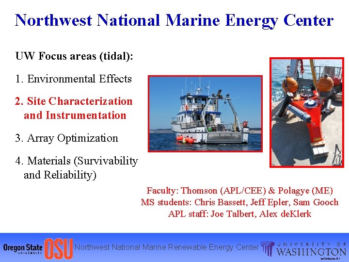Northwest National Marine Energy Center UW Focus areas (tidal): 1. Environmental Effects 2. Site