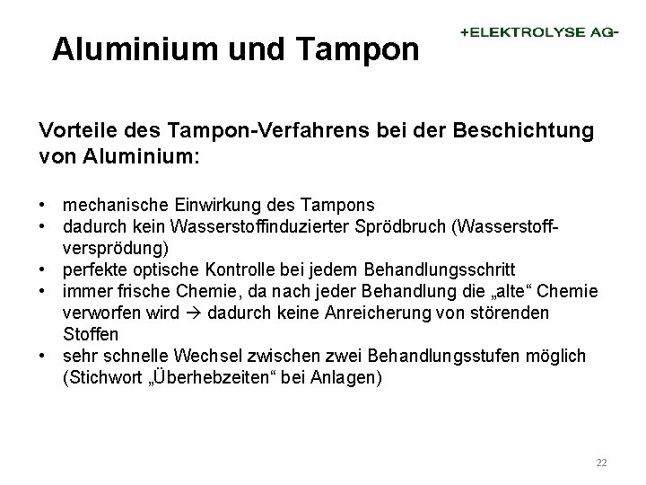 Aluminium und Tampon Vorteile des Tampon-Verfahrens bei der Beschichtung von Aluminium: • mechanische Einwirkung