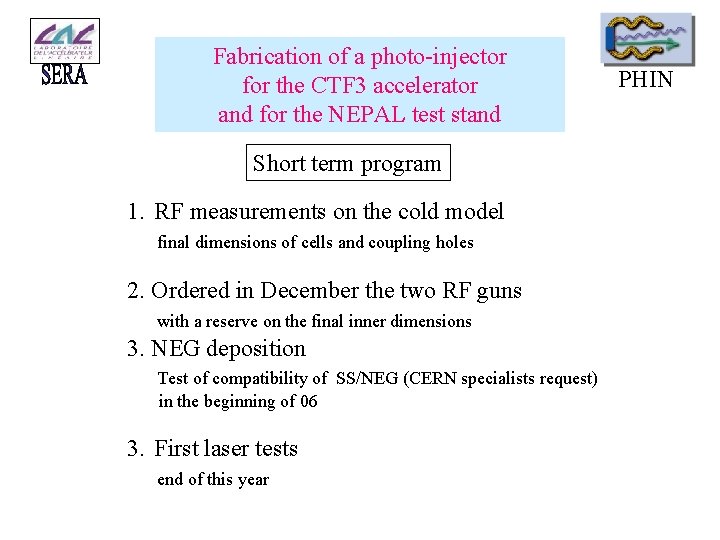 Fabrication of a photo-injector for the CTF 3 accelerator and for the NEPAL test