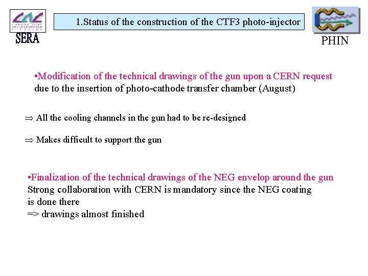 1. Status of the construction of the CTF 3 photo-injector PHIN • Modification of