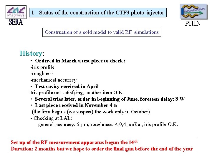 1. Status of the construction of the CTF 3 photo-injector PHIN Construction of a