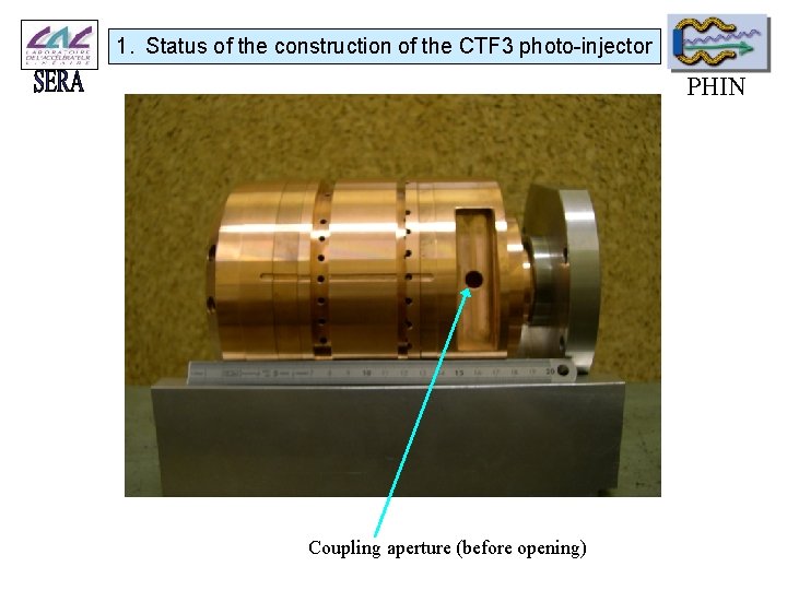 1. Status of the construction of the CTF 3 photo-injector PHIN Coupling aperture (before