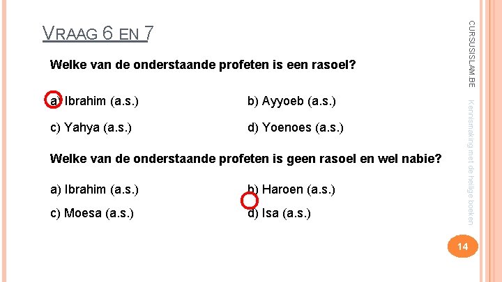 Welke van de onderstaande profeten is een rasoel? b) Ayyoeb (a. s. ) c)