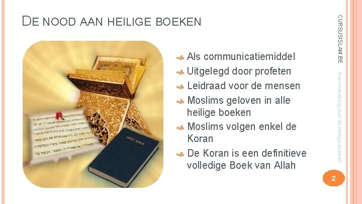 CURSUSISLAM. BE DE NOOD AAN HEILIGE BOEKEN Als communicatiemiddel Uitgelegd door profeten Leidraad voor