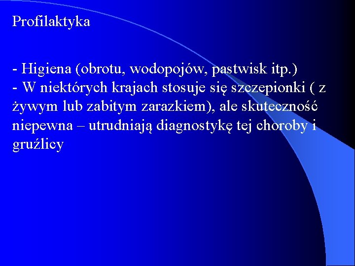 Profilaktyka - Higiena (obrotu, wodopojów, pastwisk itp. ) - W niektórych krajach stosuje się