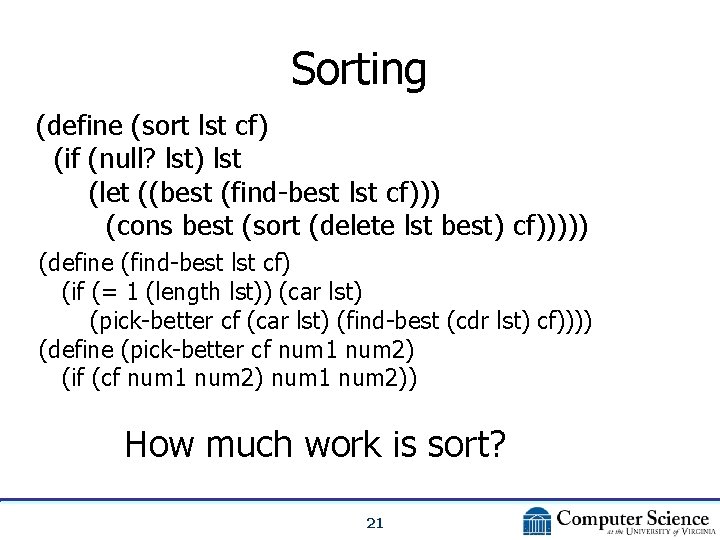 Sorting (define (sort lst cf) (if (null? lst) lst (let ((best (find-best lst cf)))