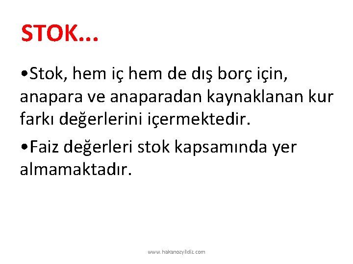 STOK. . . • Stok, hem iç hem de dış borç için, anapara ve