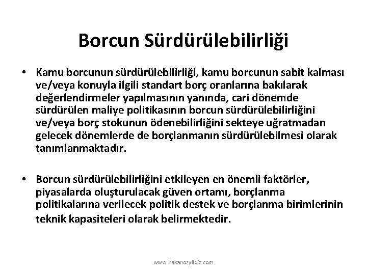 Borcun Sürdürülebilirliği • Kamu borcunun sürdürülebilirliği, kamu borcunun sabit kalması ve/veya konuyla ilgili standart