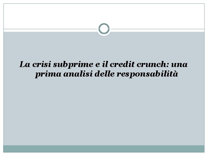 La crisi subprime e il credit crunch: una prima analisi delle responsabilità 