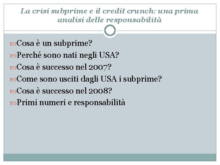 La crisi subprime e il credit crunch: una prima analisi delle responsabilità Cosa è