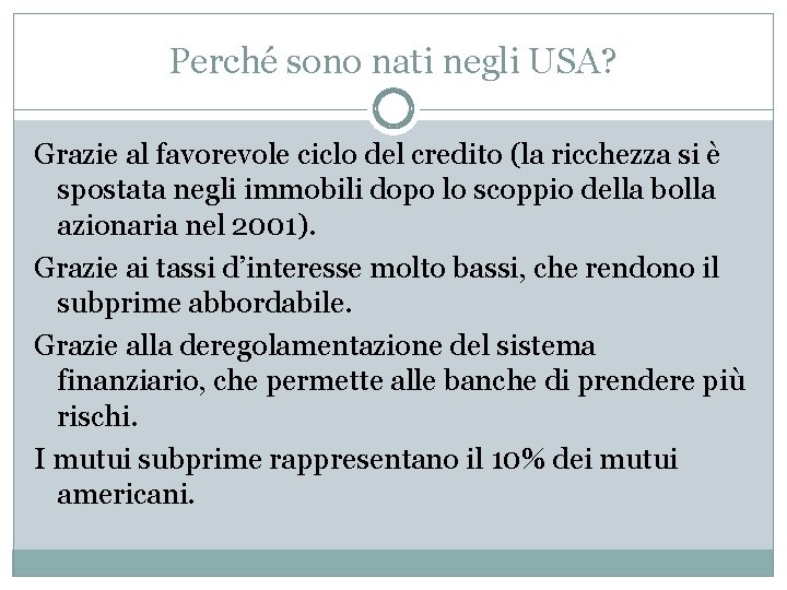 Perché sono nati negli USA? Grazie al favorevole ciclo del credito (la ricchezza si