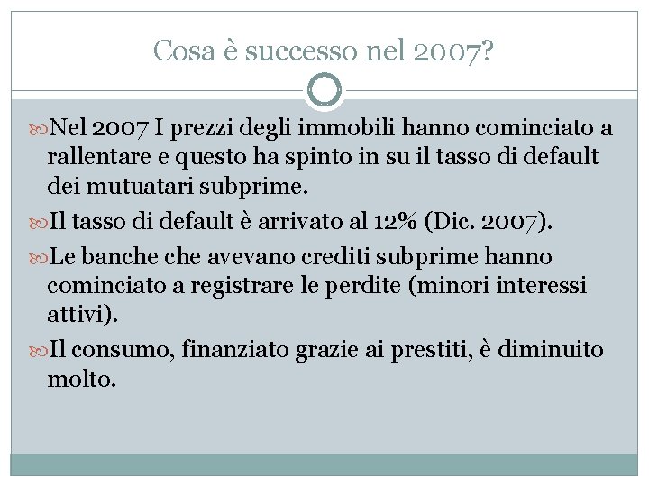 Cosa è successo nel 2007? Nel 2007 I prezzi degli immobili hanno cominciato a