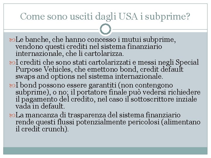 Come sono usciti dagli USA i subprime? Le banche, che hanno concesso i mutui