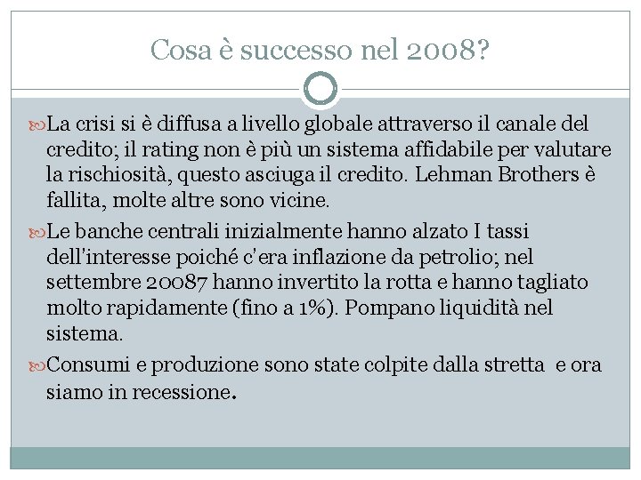 Cosa è successo nel 2008? La crisi si è diffusa a livello globale attraverso