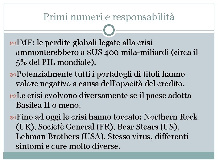 Primi numeri e responsabilità IMF: le perdite globali legate alla crisi ammonterebbero a $US