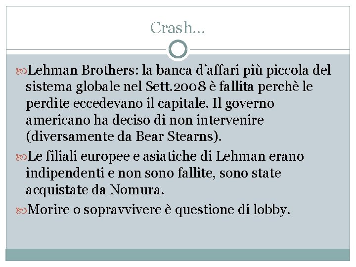 Crash… Lehman Brothers: la banca d’affari più piccola del sistema globale nel Sett. 2008