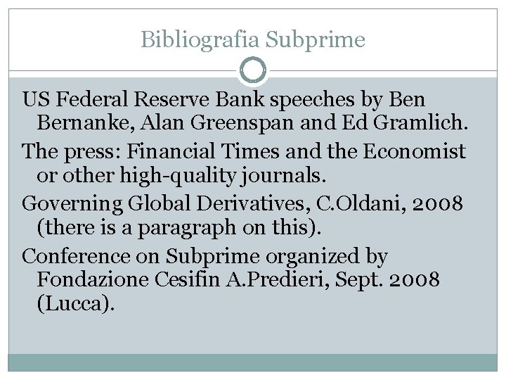 Bibliografia Subprime US Federal Reserve Bank speeches by Ben Bernanke, Alan Greenspan and Ed