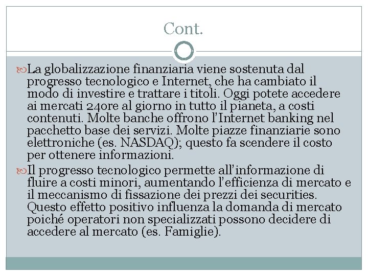 Cont. La globalizzazione finanziaria viene sostenuta dal progresso tecnologico e Internet, che ha cambiato