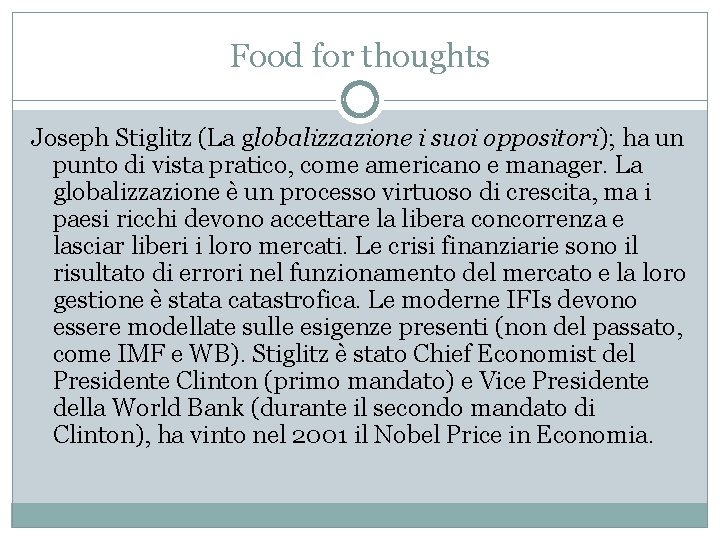 Food for thoughts Joseph Stiglitz (La globalizzazione i suoi oppositori); ha un punto di