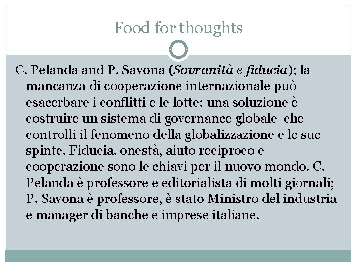 Food for thoughts C. Pelanda and P. Savona (Sovranità e fiducia); la mancanza di