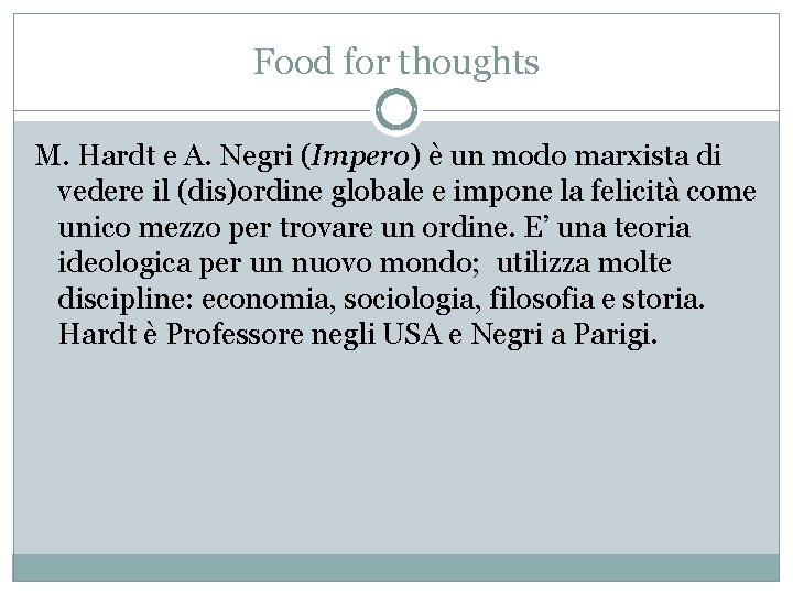 Food for thoughts M. Hardt e A. Negri (Impero) è un modo marxista di