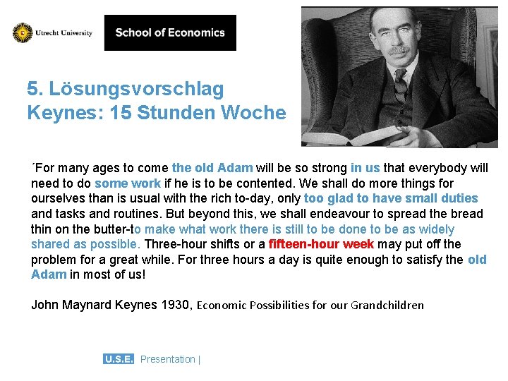 5. Lösungsvorschlag Keynes: 15 Stunden Woche ´For many ages to come the old Adam