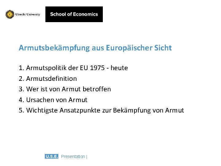 Armutsbekämpfung aus Europäischer Sicht 1. Armutspolitik der EU 1975 - heute 2. Armutsdefinition 3.