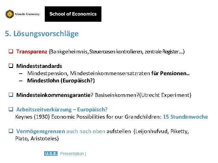 5. Lösungsvorschläge q Transparenz (Bankgeheimnis, Steueroasen kontrollieren, zentrale Register. . ) q Mindeststandards –