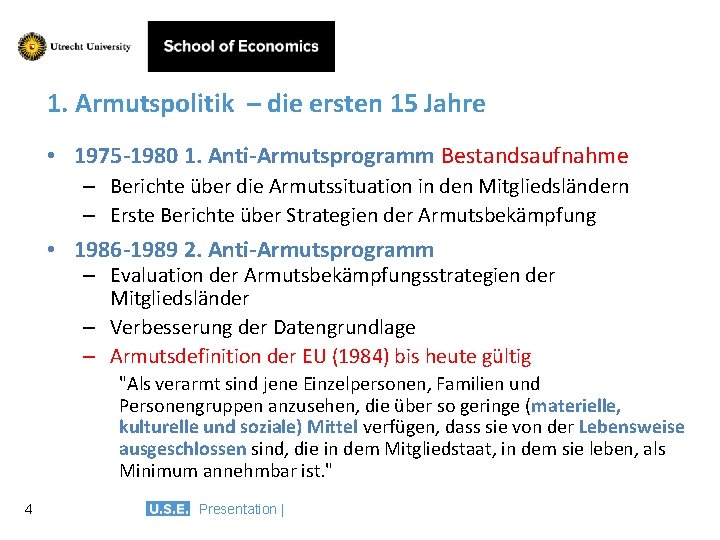 1. Armutspolitik – die ersten 15 Jahre • 1975 -1980 1. Anti-Armutsprogramm Bestandsaufnahme –