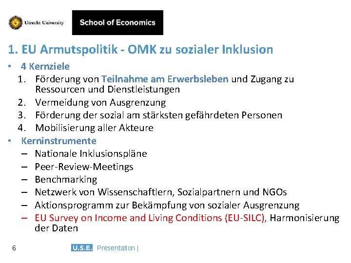 1. EU Armutspolitik - OMK zu sozialer Inklusion • 4 Kernziele 1. Förderung von