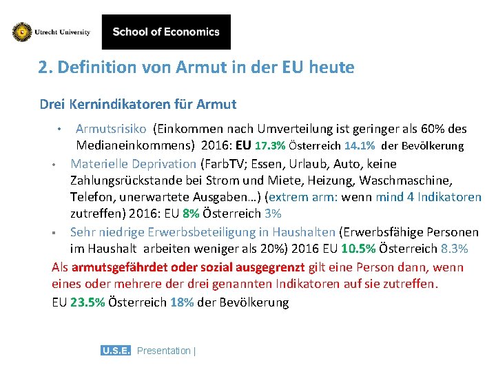 2. Definition von Armut in der EU heute Drei Kernindikatoren für Armutsrisiko (Einkommen nach