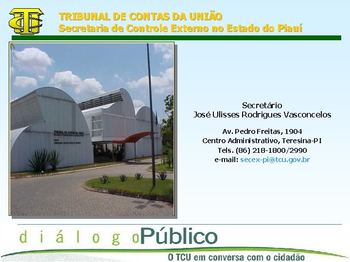 TRIBUNAL DE CONTAS DA UNIÃO Secretaria de Controle Externo no Estado do Piauí Secretário
