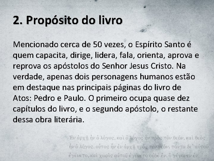 2. Propósito do livro Mencionado cerca de 50 vezes, o Espírito Santo é quem