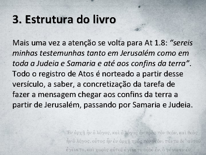 3. Estrutura do livro Mais uma vez a atenção se volta para At 1.