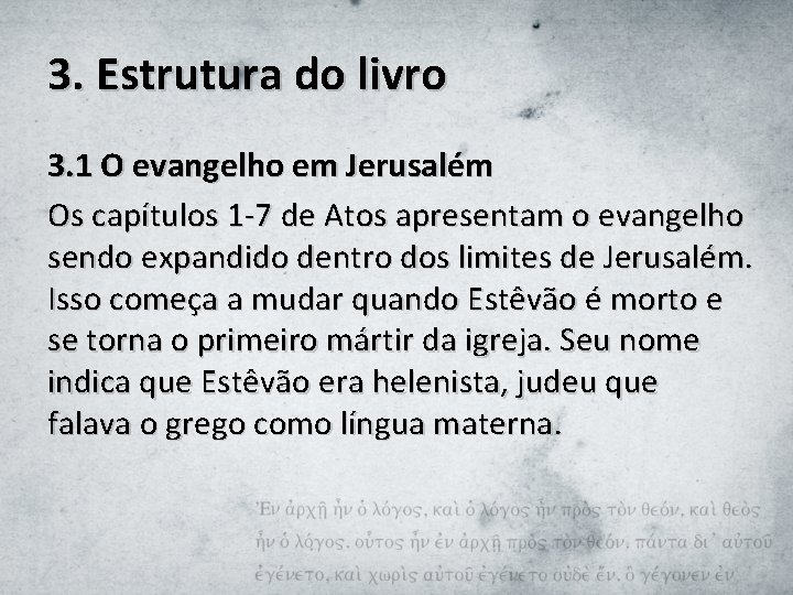 3. Estrutura do livro 3. 1 O evangelho em Jerusalém Os capítulos 1 -7