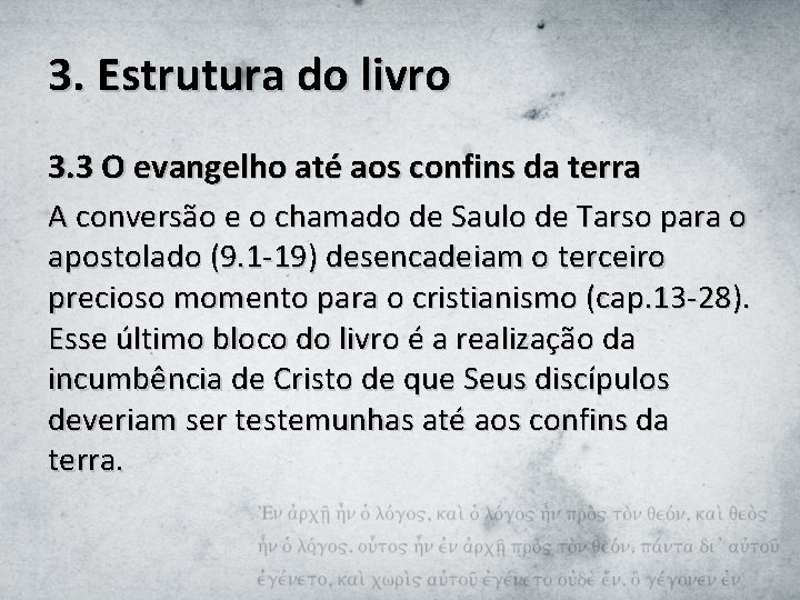 3. Estrutura do livro 3. 3 O evangelho até aos confins da terra A