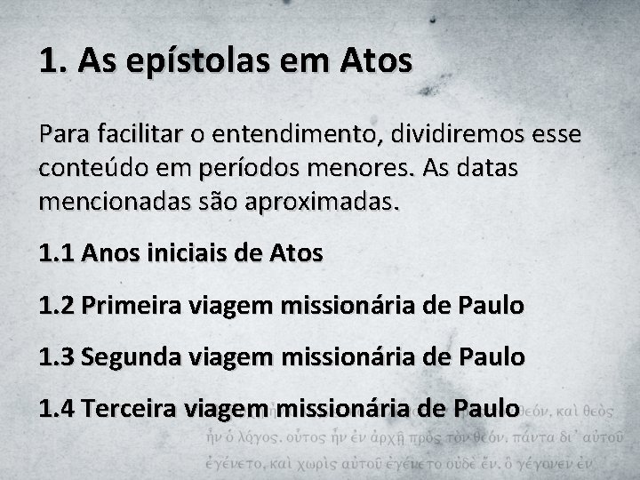 1. As epístolas em Atos Para facilitar o entendimento, dividiremos esse conteúdo em períodos