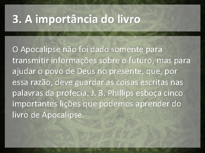 3. A importância do livro O Apocalipse não foi dado somente para transmitir informações