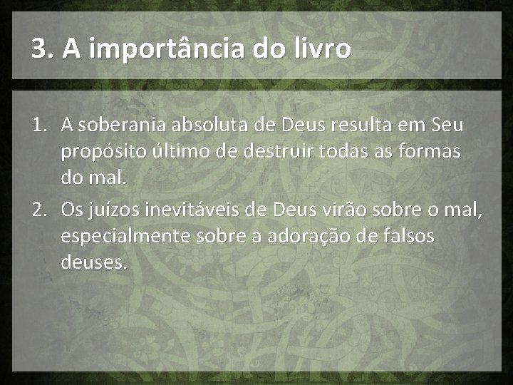 3. A importância do livro 1. A soberania absoluta de Deus resulta em Seu