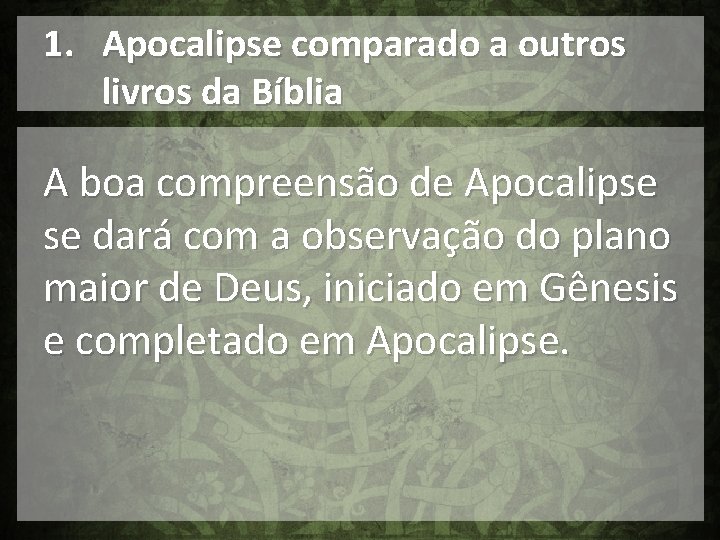 1. Apocalipse comparado a outros livros da Bíblia A boa compreensão de Apocalipse se