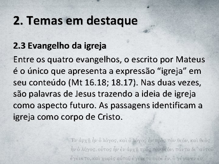 2. Temas em destaque 2. 3 Evangelho da igreja Entre os quatro evangelhos, o