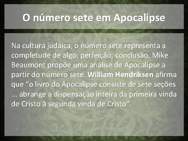 O número sete em Apocalipse Na cultura judaica, o número sete representa a completude