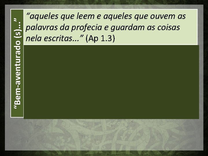 “Bem-aventurado (s). . . ” “aqueles que leem e aqueles que ouvem as palavras